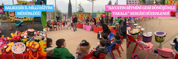 "HAYATIN RİTMİNİ GERİ DÖNÜŞÜMLE YAKALA" SERGİSİ DÜZENLENDİ