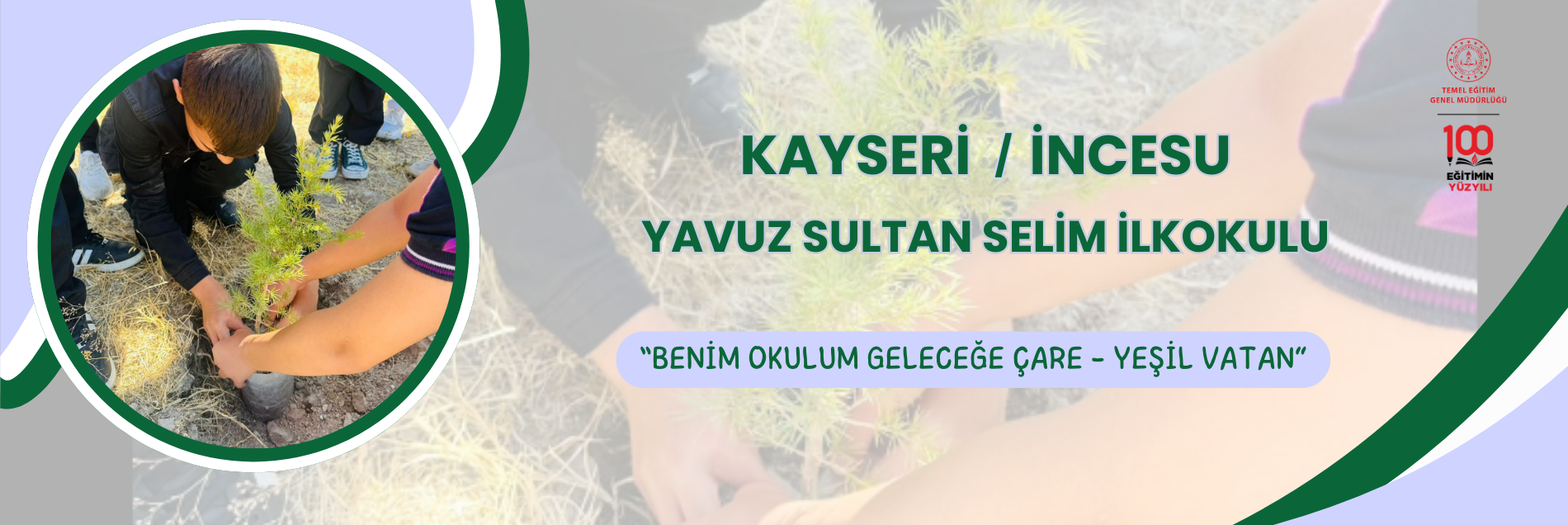 "BENİM OKULUM GELECEĞE ÇARE - YEŞİL VATAN"