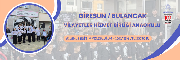 AİLEMLE EĞİTİM YOLCULUĞUM - 10 KASIM VELİ KOROSU
